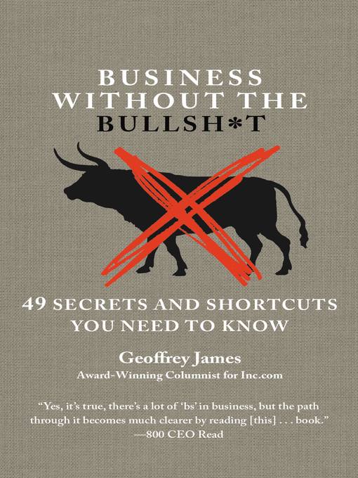 Title details for Business Without the Bullsh*t by Geoffrey James - Available